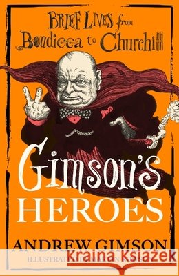 Gimson's Heroes Andrew Gimson 9781408721681 Little, Brown Book Group - książka