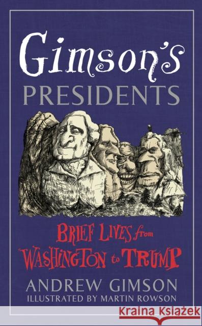 Gimson's Presidents: Brief Lives from Washington to Trump Andrew Gimson 9781529110012 Vintage Publishing - książka