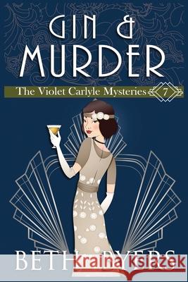Gin & Murder: A Violet Carlyle Cozy Historical Mystery Beth Byers 9781096038245 Independently Published - książka