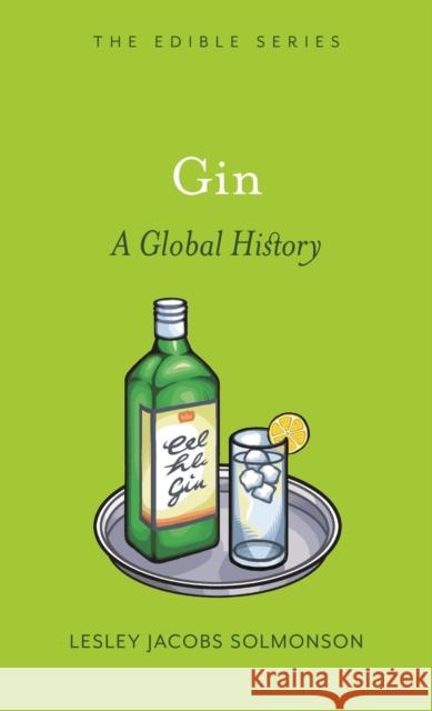 Gin: A Global History Lesley Jacobs Solmonson 9781861899248 REAKTION BOOKS - książka