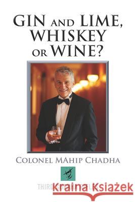 Gin and Lime, Whiskey or Wine? Colonel Mahip Chadha 9781478336655 Createspace - książka