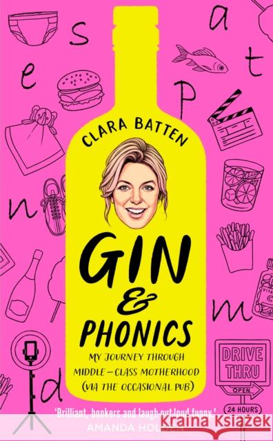 Gin and Phonics: My Journey Through Middle-Class Motherhood (via the Occasional Pub) Clara Batten 9780008501419 HarperCollins Publishers - książka