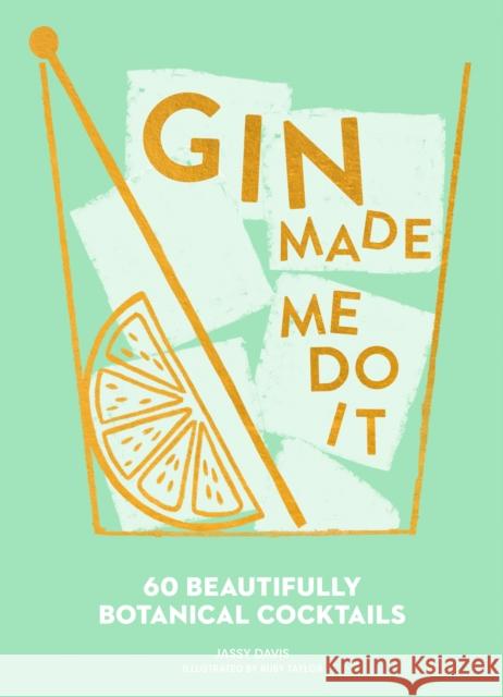 Gin Made Me Do It: 60 Beautifully Botanical Cocktails Davis, Jassy 9780008280307 HarperCollins Publishers - książka