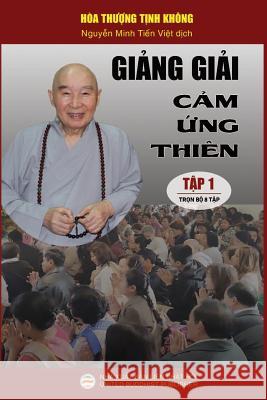 Giảng giải Cảm ứng thiên - Tập 1/8: Loạt bài giảng của Hòa thượng Tịnh Không Tịnh Không, Hòa Thượng 9781797548883 United Buddhist Foundation - książka