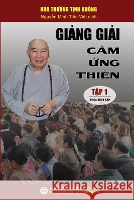 Giảng giải Cảm ứng thiên - Tập 1: Trọn bộ 8 tập Tịnh Không, Hòa Thượng 9781724511676 United Buddhist Foundation - książka