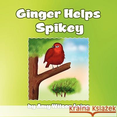 Ginger Helps Spikey Amy Wilson Laing 9781456859121 Xlibris Corp. UK Sr - książka