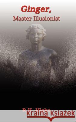 Ginger: Master Illusionist Hicks, R. V. 9780759668508 Authorhouse - książka