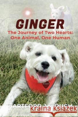 Ginger: The Journey of Two Hearts One Human and One Animal Hough, Hartford 9798548795335 Independently published - książka