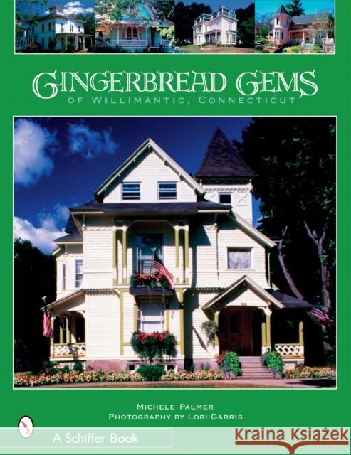 Gingerbread Gems of Willimantic, Connecticut Michele Palmer 9780764326035 SCHIFFER PUBLISHING LTD - książka