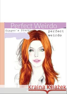 Ginger's Diary: Perfect Weirdo Susan Gardiner 9781716443930 Lulu.com - książka