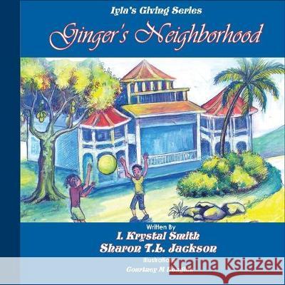 Ginger's Neighborhood: Iyla's Giving Book Series Sharon T. L. Jackson Courtney M. Douglas Iyla Krystal Smith 9781982936570 Independently Published - książka