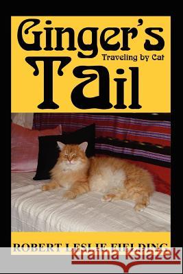 Ginger's Tail: Traveling by Cat Fielding, Robert Leslie 9780595313754 iUniverse - książka