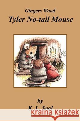 Gingers Wood: Tyler No-tail Mouse Seal, K. L. 9781500934071 Createspace - książka