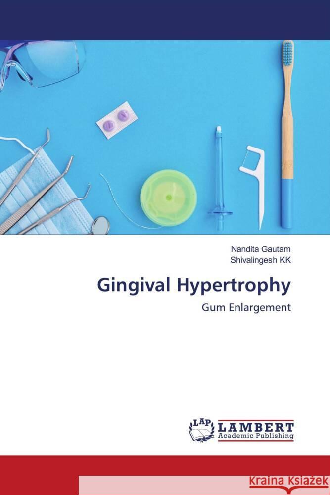 Gingival Hypertrophy Gautam, Nandita, KK, Shivalingesh 9786203930160 LAP Lambert Academic Publishing - książka