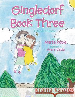 Gingledorf Book Three: Friends Forever Marta Visola 9781524618971 Authorhouse - książka
