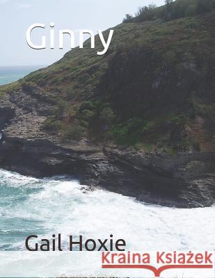 Ginny Gail Hoxie 9781099363726 Independently Published - książka