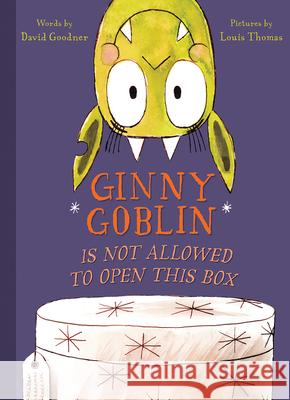 Ginny Goblin Is Not Allowed to Open This Box David Goodner Louis Thomas 9780544764156 Houghton Mifflin - książka