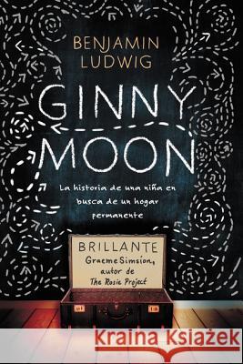 Ginny Moon: Te Presento a Ginny. Tiene Catorce Años, Es Autista Y Guarda Un Secreto Desgarrador Ludwig, Benjamin 9781418597849 HarperCollins Espanol - książka