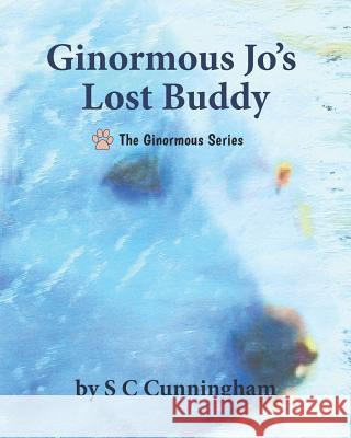 Ginormous Jo's Lost Buddy S. C. Cunningham S. C. Cunningham 9781076190567 Independently Published - książka