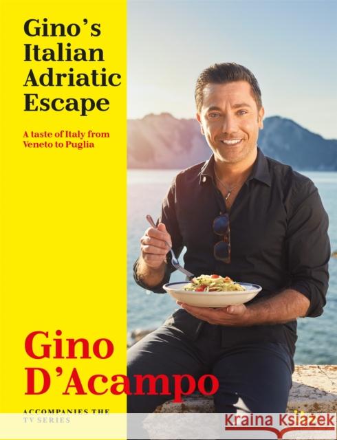 Gino's Italian Adriatic Escape: A taste of Italy from Veneto to Puglia Gino D'Acampo 9781473690196 Hodder & Stoughton - książka