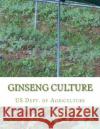 Ginseng Culture: Farmer's Bulletin 1184 Us Dept of Agriculture Roger Chambers 9781986661485 Createspace Independent Publishing Platform