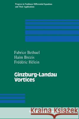 Ginzburg-Landau Vortices Fabrice Bethuel Haim Brezis Frederic Helein 9780817637231 Springer - książka