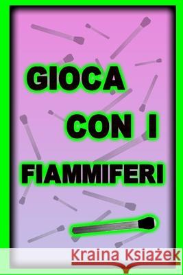 Gioca con i fiammiferi Raouf Raf 9798329222470 Independently Published - książka