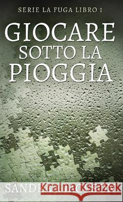 Giocare sotto la pioggia Sandra J Jackson Simona Leggero  9784824170996 Next Chapter - książka