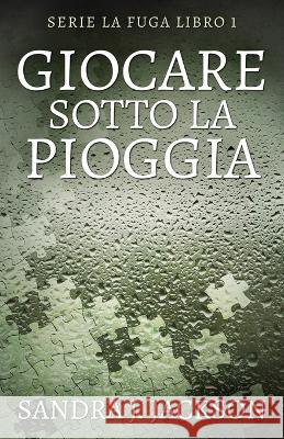 Giocare sotto la pioggia Sandra J Jackson Simona Leggero  9784824171009 Next Chapter - książka