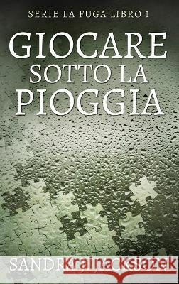 Giocare sotto la pioggia Sandra J Jackson Simona Leggero  9784824171023 Next Chapter - książka