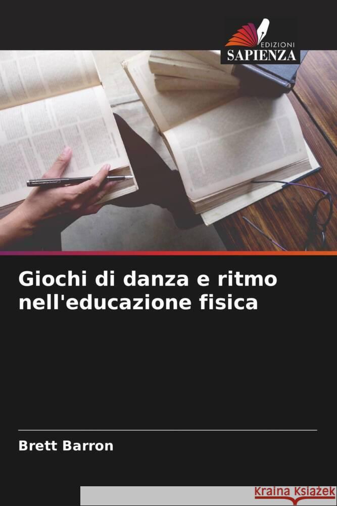 Giochi di danza e ritmo nell'educazione fisica Barron, Brett 9786208315450 Edizioni Sapienza - książka