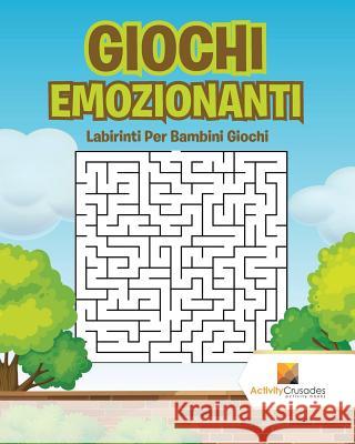 Giochi Emozionanti: Labirinti Per Bambini Giochi Activity Crusades 9780228217893 Not Avail - książka