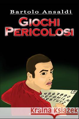 Giochi Pericolosi: Da ragazzi facevamo sedute spiritiche. A volte ci rispondevano. Ansaldi, Bartolo 9781503205673 Createspace - książka