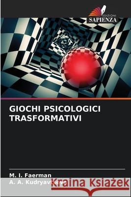 Giochi Psicologici Trasformativi M I Faerman, A A Kudryavtseva 9786204149417 Edizioni Sapienza - książka