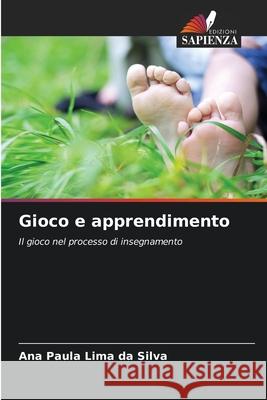 Gioco e apprendimento Lima da Silva, Ana Paula 9786208732714 Edizioni Sapienza - książka