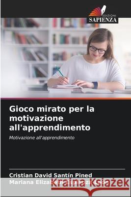 Gioco mirato per la motivazione all'apprendimento Santín Pined, Cristian David, Espinoza León, Mariana Elizabeth 9783330514119 Edizioni Sapienza - książka