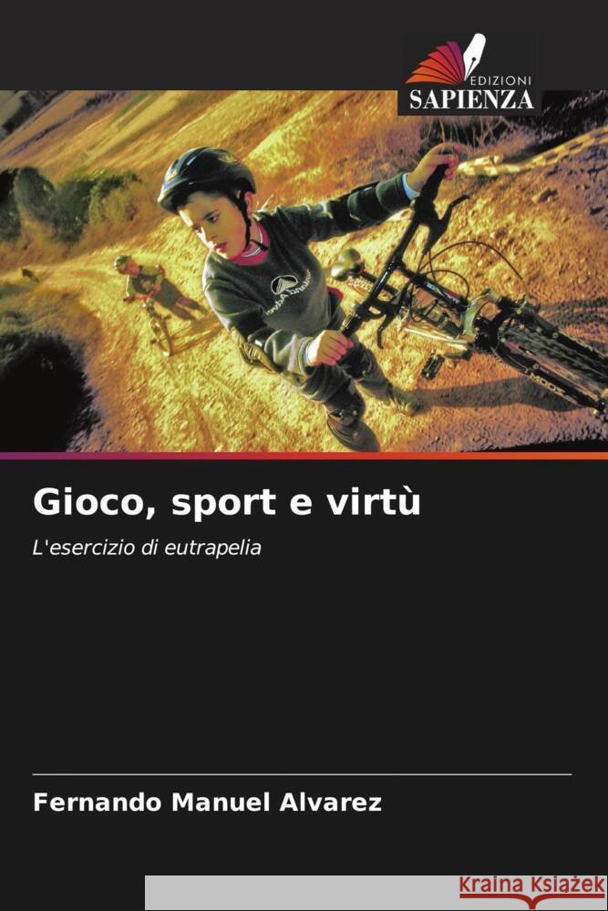 Gioco, sport e virt? Fernando Manuel ?lvarez 9786206989691 Edizioni Sapienza - książka