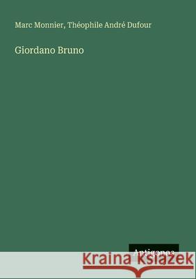 Giordano Bruno Marc Monnier Th?ophile Andr? Dufour 9783563902134 Antigonos Verlag - książka