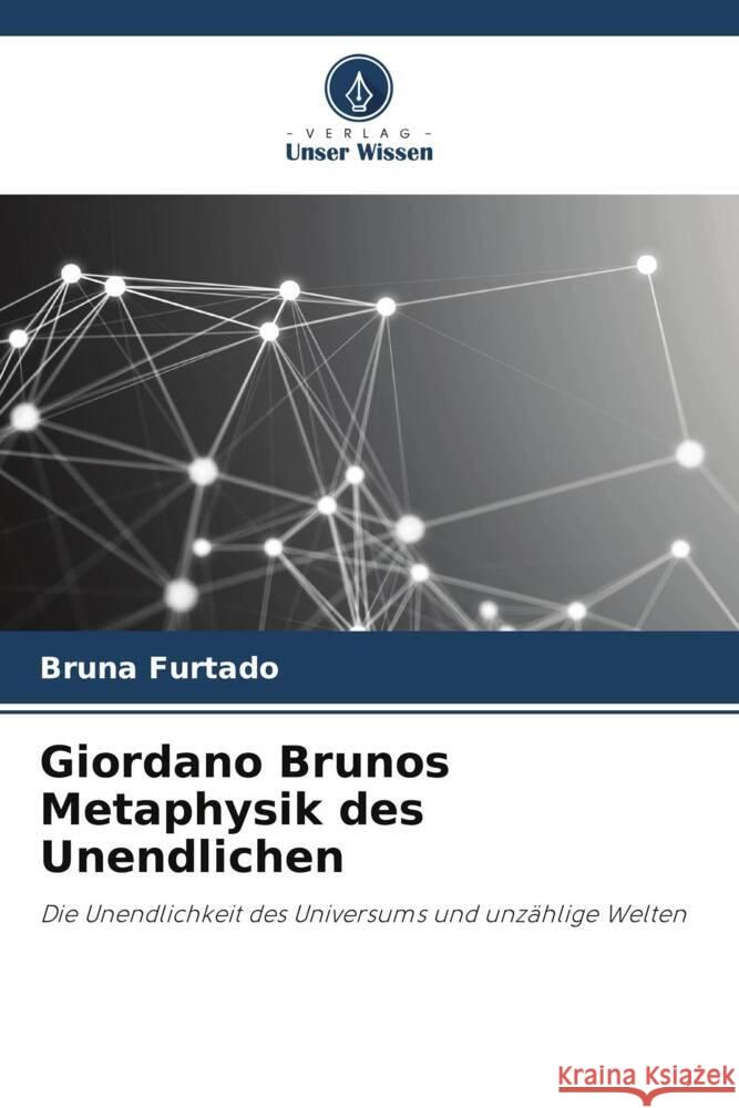 Giordano Brunos Metaphysik des Unendlichen Bruna Furtado 9786206964797 Verlag Unser Wissen - książka