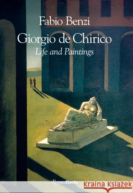 Giorgio de Chirico: Life and Paintings Fabio Benzi 9780847872381 Rizzoli International Publications - książka