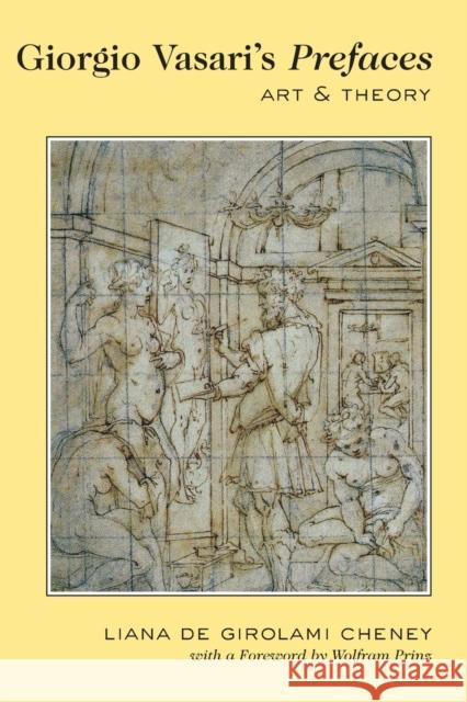 Giorgio Vasari's «Prefaces»: Art and Theory- With a Foreword by Wolfram Prinz Cheney, Liana De Girolami 9781433107993 Peter Lang Publishing Inc - książka