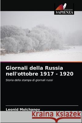 Giornali della Russia nell'ottobre 1917 - 1920 Leonid Molchanov 9786203179699 Edizioni Sapienza - książka