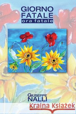 Giorno Fatale. Ora Fatale Giuseppe Nalli 9788893219228 Youcanprint Self-Publishing - książka