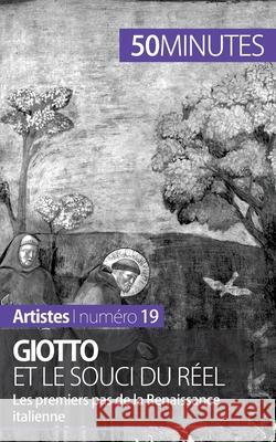 Giotto et le souci du réel: Les premiers pas de la Renaissance italienne 50minutes, Céline Muller 9782806258137 5minutes.Fr - książka