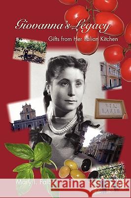 Giovanna's Legacy Gifts from Her Italian Kitchen Mary I. Falbo 9781425798949 Xlibris Corporation - książka