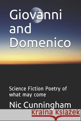 Giovanni and Domenico: Science Fiction Poetry of what may come Cunningham, Nic 9781522088660 Independently Published - książka