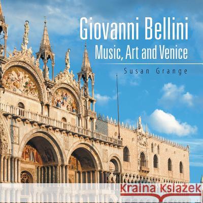 Giovanni Bellini: Music, Art and Venice Susan Grange 9781496996046 Authorhouse - książka