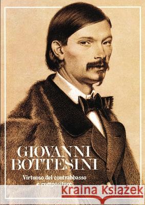 Giovanni Bottesini: Virtuoso del contrabbasso e compositore: 2021 Luigi Inzaghi, Stephen Street 9781838128715 www.stephenstreet.com - książka