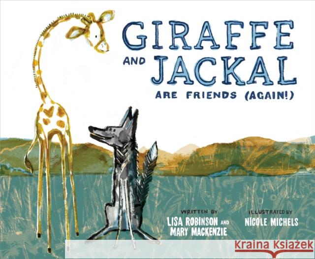 Giraffe and Jackal Are Friends (Again!) Mary MacKenzie Lisa Robinson Nicole Michels 9781649630650 Sounds True - książka