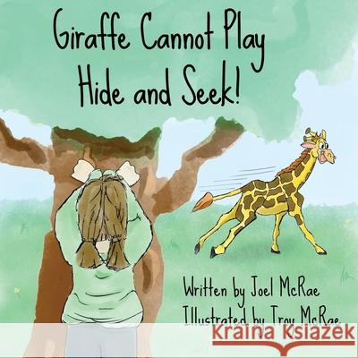 Giraffe Cannot Play Hide and Seek! Joel McRae Troy McRae 9781764140515 Jolly T-Rex Entertainment - książka